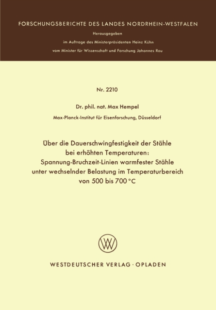 Über die Dauerschwingfestigkeit der Stähle bei erhöhten Temperaturen: Spannung-Bruchzeit-Linien warmfester Stähle unter wechselnder Belastung im Temperaturbereich von 500 bis 700°C