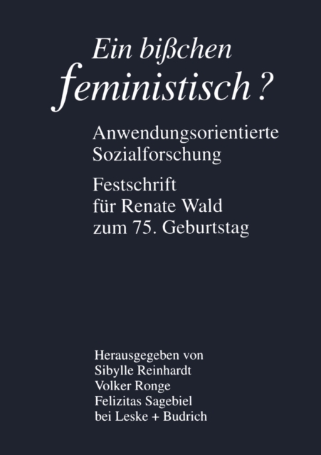 Ein bißchen feministisch ? — Anwendungsorientierte Sozialforschung