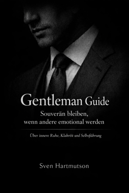 Gentleman Guide - Band 5 Souveran bleiben, wenn andere emotional werden