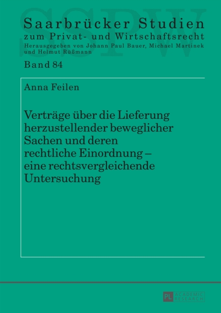 Vertraege ueber die Lieferung herzustellender beweglicher Sachen und deren rechtliche Einordnung – eine rechtsvergleichende Untersuchung