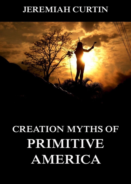 Creation Myths of Primitive America