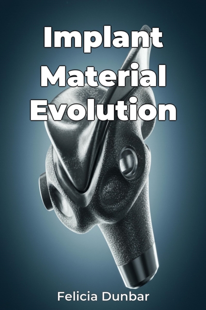 Implant Material Evolution