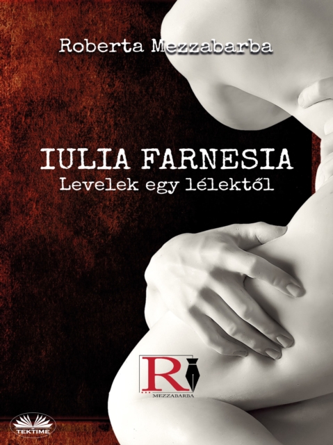 Iulia Farnesia- Levelek Egy Lélektől