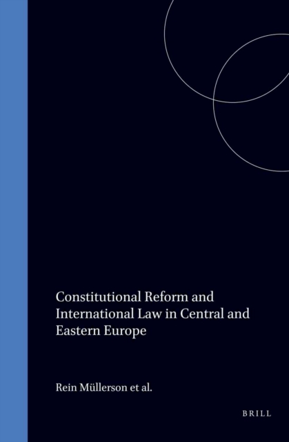 Constitutional Reform and International Law in Central and Eastern Europe