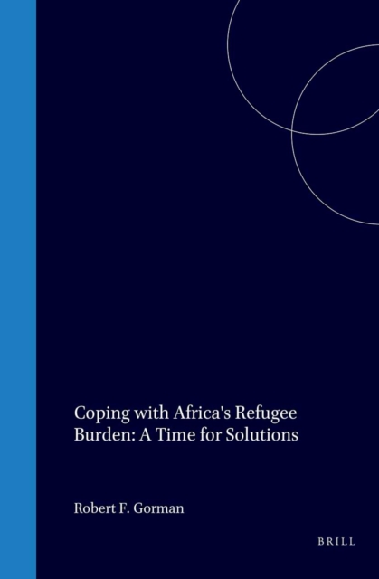 Coping with Africa's Refugee Burden: A Time for Solutions