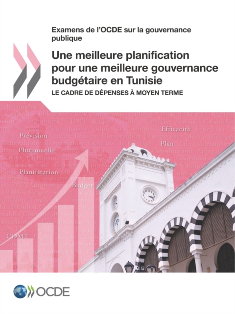 Examens de l'OCDE sur la gouvernance publique Une meilleure planification pour une meilleure gouvernance budgetaire en Tunisie Le cadre de depenses a moyen terme