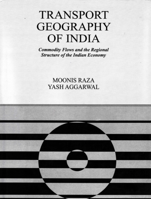 Transport Geography of India: Commodity Flows and the Regional Structure of the Indian Economy