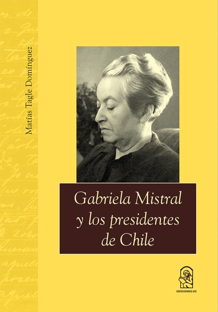 Gabriela Mistral y los presidentes de Chile