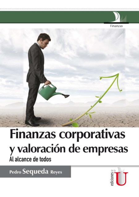 Finanzas corporativas y valoración de empresas. Al alcance de todos