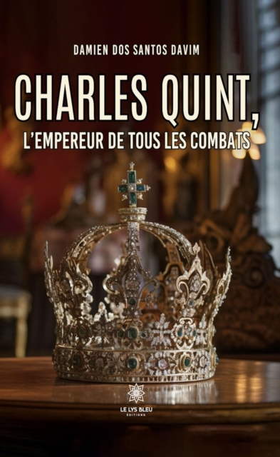 Charles Quint, l'empereur de tous les combats