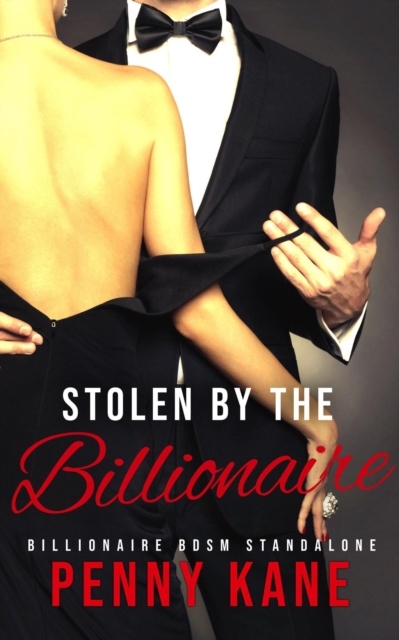 Stolen by the Billionaire: A Billionaire BDSM Standalone