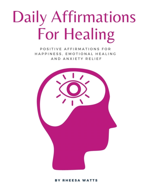 Daily Affirmations For Healing: Positive Affirmations for  Happiness, Emotional Healing  and Anxiety Relief