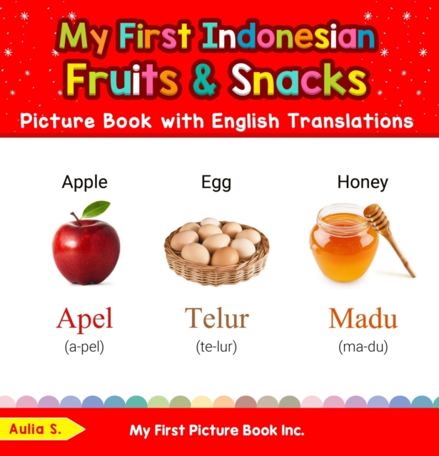 My First Indonesian Fruits & Snacks Picture Book with English Translations