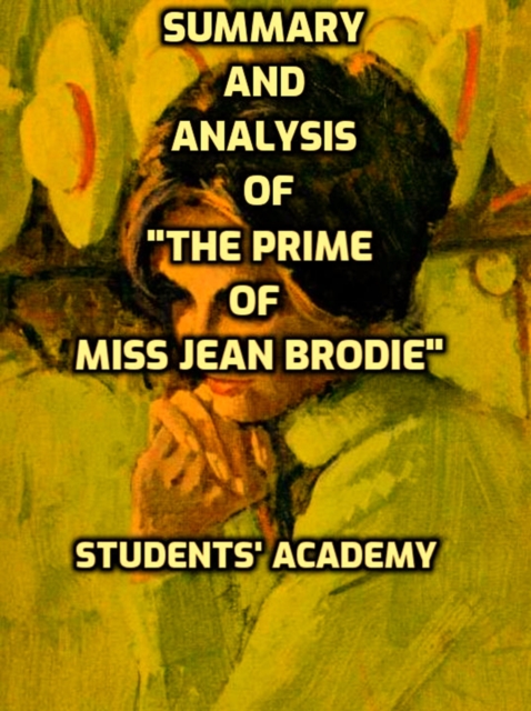 Summary and Analysis of &quote;The Prime of Miss Jean Brodie&quote;