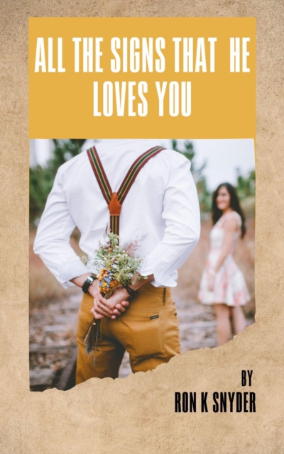 All The Signs That He Loves You