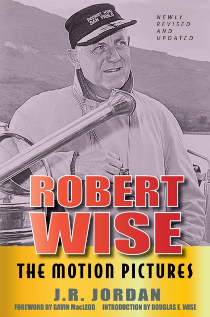 Robert Wise The Motion Pictures - Newly Revised and Updated
