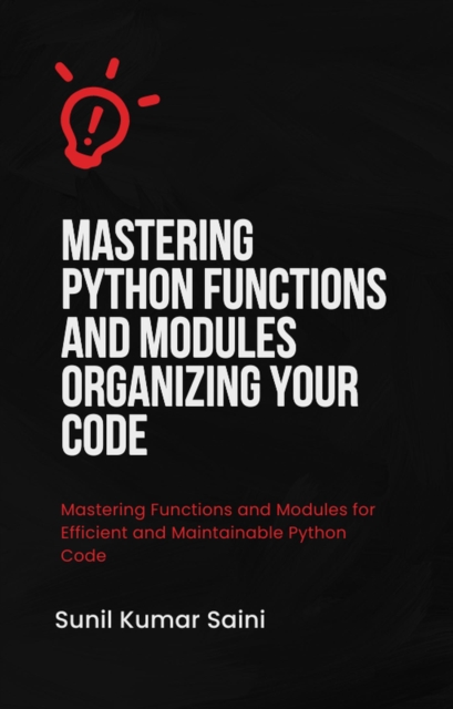 Mastering Python Functions and Modules Organizing Your Code