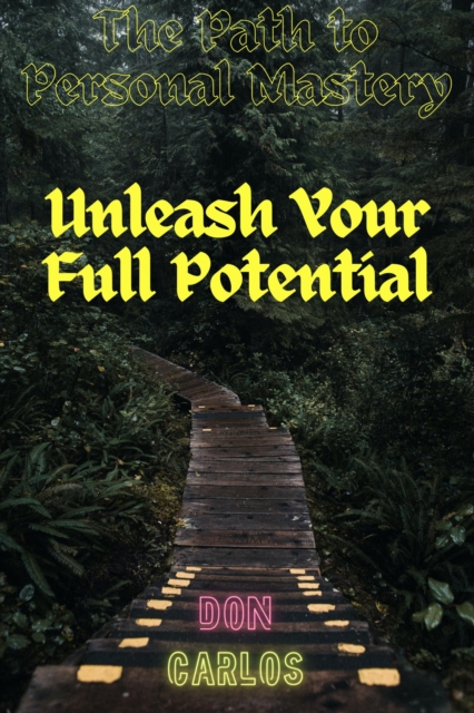Path to Personal Mastery: Unleash Your Full Potential