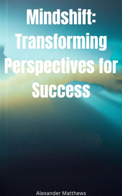 Mindshift: Transforming Perspectives for Success