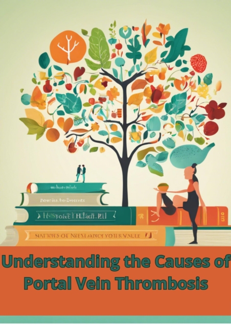 Understanding the Causes of Portal Vein Thrombosis