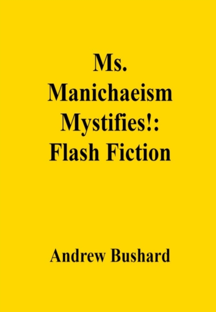 Ms. Manichaeism Mystifies!: Flash Fiction