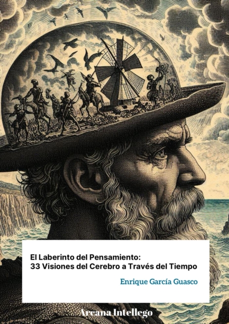 El Laberinto del Pensamiento: 33 Visiones del Cerebro a Traves del Tiempo