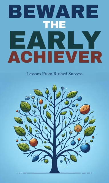 Beware the early achiever