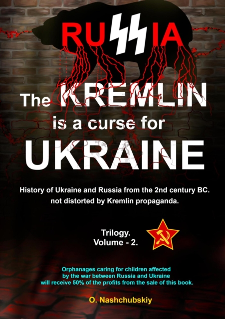 Kremlin is a curse for Ukraine. History of Ukraine and Russia from the 2nd century BC. not distorted by Kremlin propaganda. Trilogy. Volume - 2