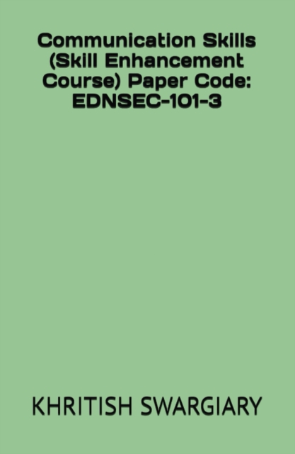 Communication Skills (Skill Enhancement Course)  Paper Code: EDNSEC-101-3