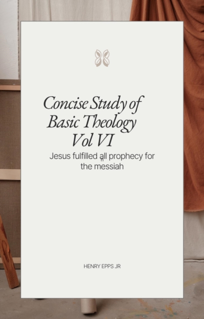 Concise Study of Basic Theology Vol VI