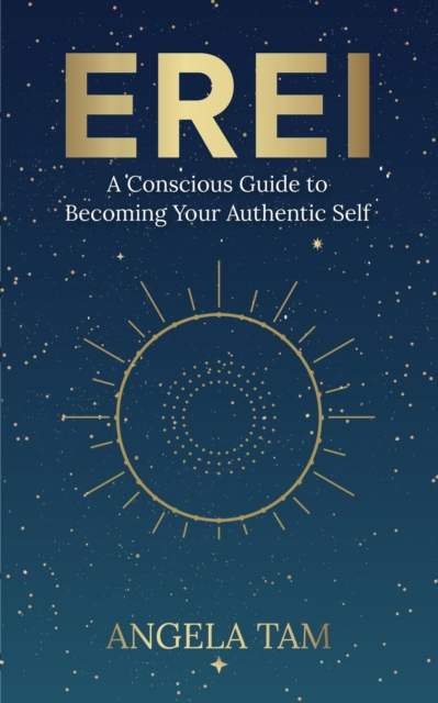 Erei: A Conscious Guide to Becoming Your Authentic Self