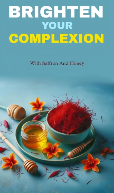 Brighten your complexion with saffron and honey