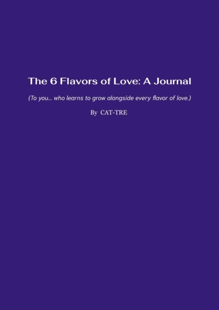 6 Flavors of Love: A Journal