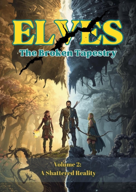 Elves -The Broken Tapestry Volume 2: A Shattered Reality