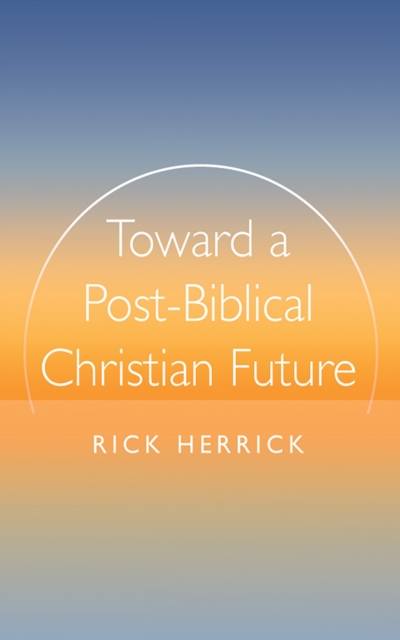 Toward a Post-Biblical Christian Future