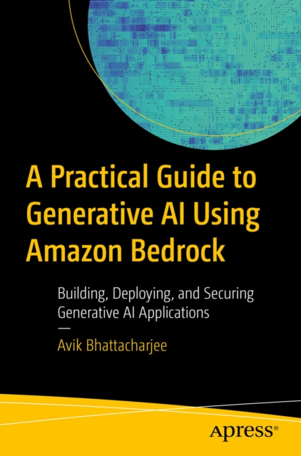 Practical Guide to Generative AI Using Amazon Bedrock