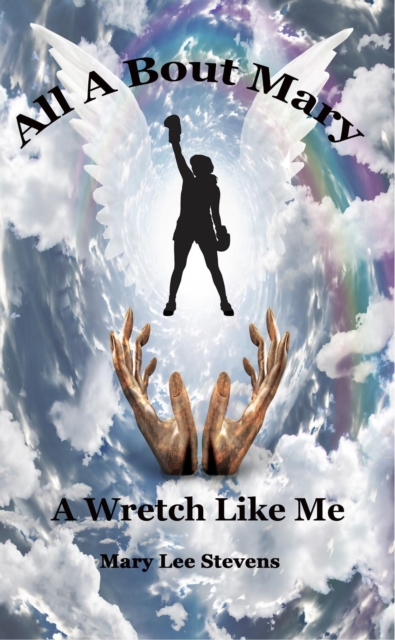 All A Bout Mary: A Wretch Like Me