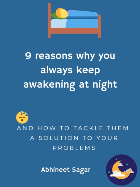 9 Reasons You Always Keep Awakening at Night and How to Solve these