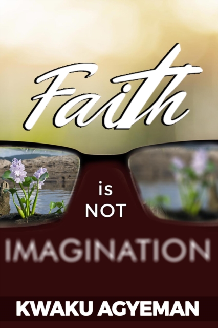 Faith Is Not Imagination