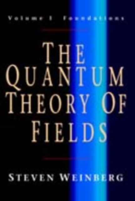 Quantum Theory of Fields: Volume 1, Foundations