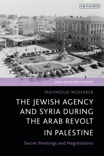 Jewish Agency and Syria during the Arab Revolt in Palestine