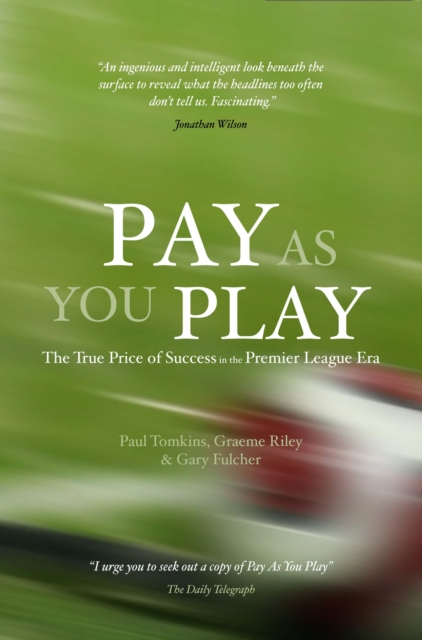 Pay As You Play : The True Price of Success in the Premier League Era
