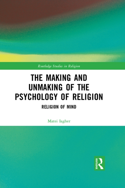 Making and Unmaking of the Psychology of Religion