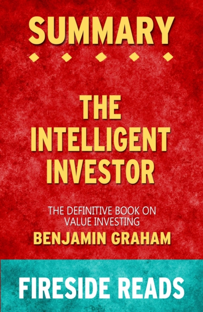 Summary of The Intelligent Investor: The Definitive Book on Value Investing by Benjamin Graham