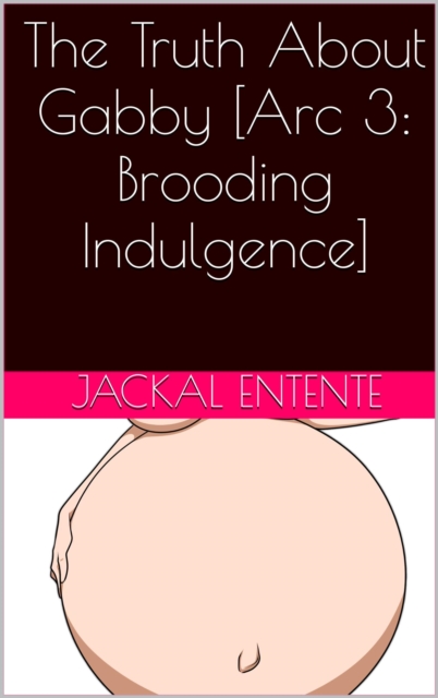 Truth About Gabby [Arc 3: Brooding Indulgence]