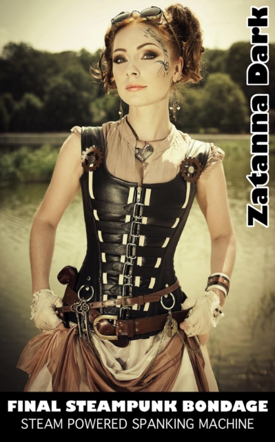 Final Steampunk Bondage - Steam Powered Spanking Machine