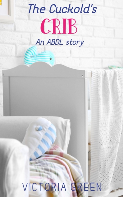 Cuckold's Crib An AB/DL Story