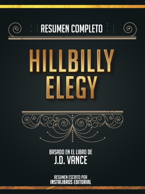 Resumen Completo: Hillbilly Elegy - Basado En El Libro De J.D. Vance