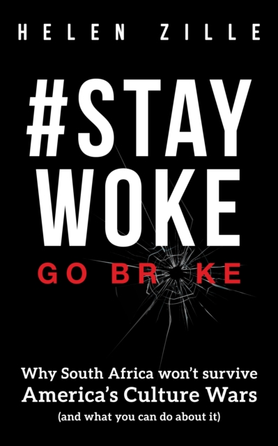 #StayWoke: Go Broke - Why South Africa Won't Survive America's Culture Wars (and What You Can Do About it)