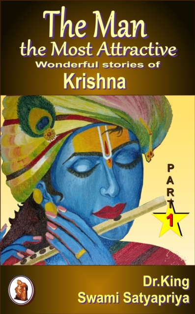 Man the Most Attractive :  Wonderful Stories of Krishna -  Part 1